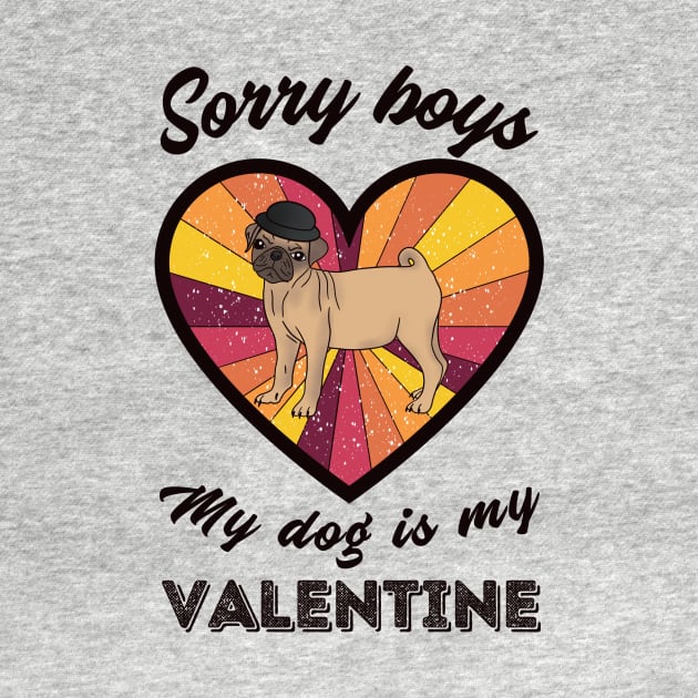 Sorry boys my dog is my Valentine - a retro vintage design by Cute_but_crazy_designs